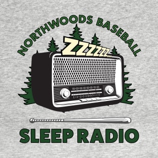 Northwoods Baseball Sleep Radio T-Shirt